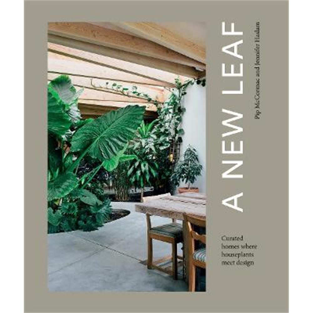 A New Leaf: Curated Houses Where Plants Meet Design (Hardback) - Jennifer Haslam